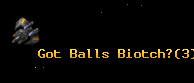 Got Balls Biotch?