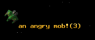 an angry mob!
