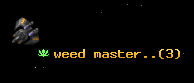 weed master..