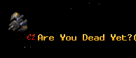 Are You Dead Yet?