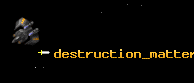 destruction_matter