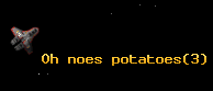 Oh noes potatoes