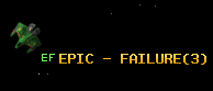 EPIC - FAILURE