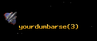 yourdumbarse
