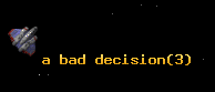 a bad decision