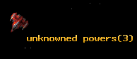 unknowned powers