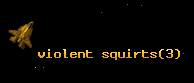 violent squirts