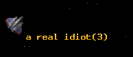 a real idiot