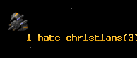 i hate christians