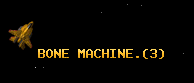 BONE MACHINE.