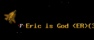 Eric is God <ER>