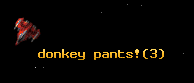 donkey pants!