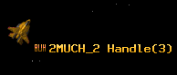 2MUCH_2 Handle