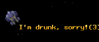 I'm drunk, sorry!