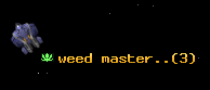 weed master..