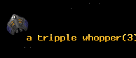 a tripple whopper