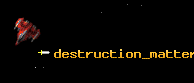 destruction_matter