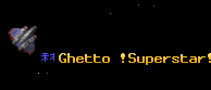 Ghetto !Superstar!