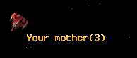 Your mother