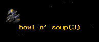 bowl o' soup