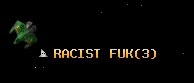 RACIST FUK