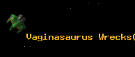 Vaginasaurus Wrecks