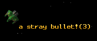 a stray bullet!