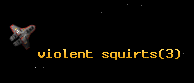 violent squirts