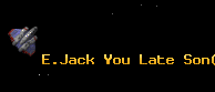 E.Jack You Late Son