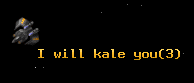 I will kale you