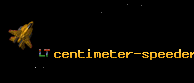 centimeter-speeder