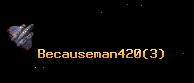 Becauseman420