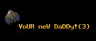 YoUR neW DaDDy!