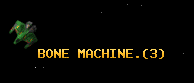 BONE MACHINE.